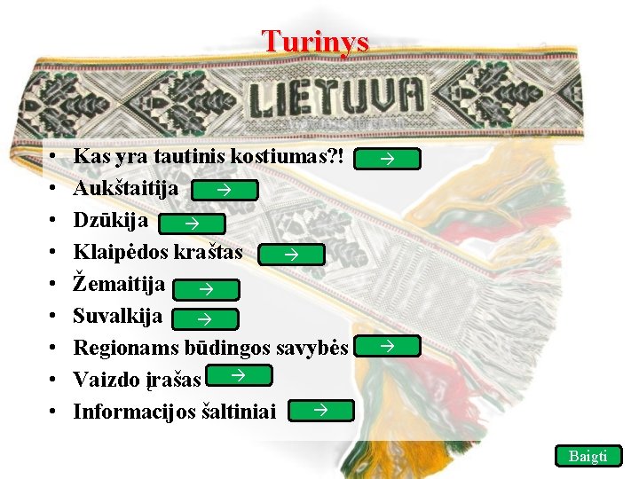 Turinys • • • Kas yra tautinis kostiumas? ! Aukštaitija Dzūkija Klaipėdos kraštas Žemaitija