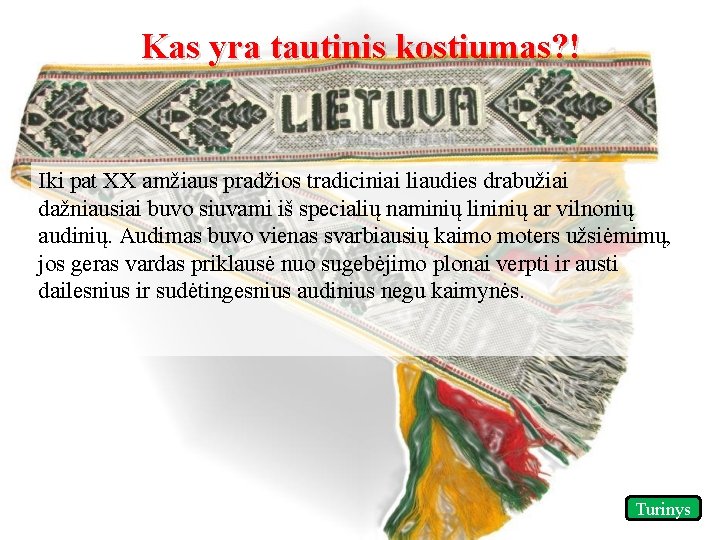 Kas yra tautinis kostiumas? ! Iki pat XX amžiaus pradžios tradiciniai liaudies drabužiai dažniausiai