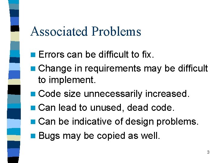 Associated Problems n Errors can be difficult to fix. n Change in requirements may