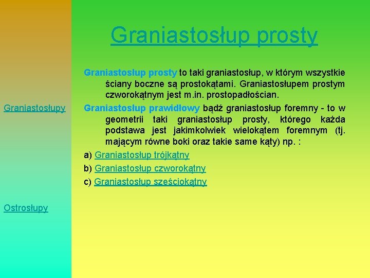 Graniastosłup prosty Graniastosłupy Ostrosłupy Graniastosłup prosty to taki graniastosłup, w którym wszystkie ściany boczne