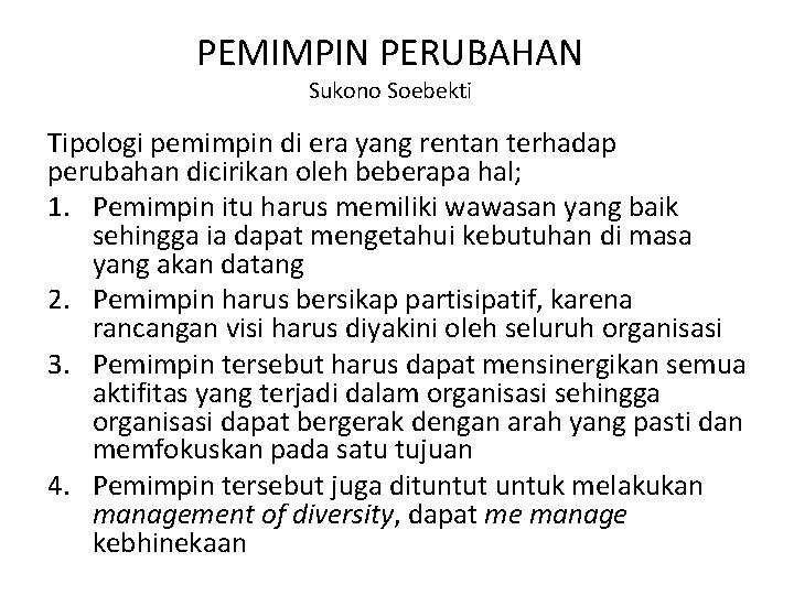PEMIMPIN PERUBAHAN Sukono Soebekti Tipologi pemimpin di era yang rentan terhadap perubahan dicirikan oleh