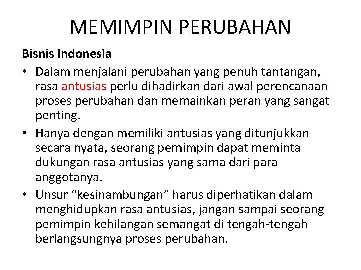 MEMIMPIN PERUBAHAN Bisnis Indonesia • Dalam menjalani perubahan yang penuh tantangan, rasa antusias perlu