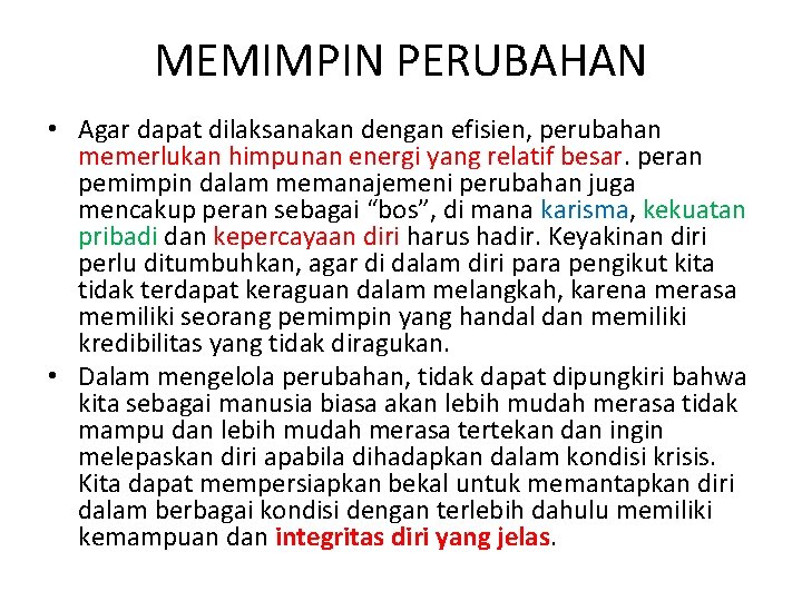 MEMIMPIN PERUBAHAN • Agar dapat dilaksanakan dengan efisien, perubahan memerlukan himpunan energi yang relatif