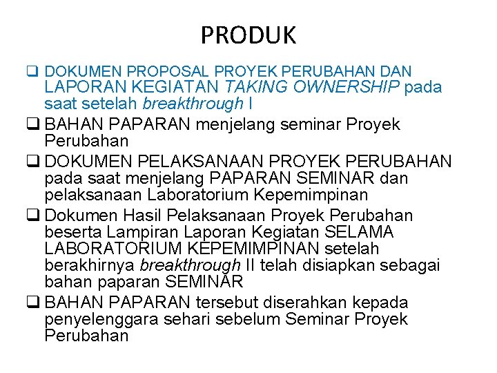 PRODUK q DOKUMEN PROPOSAL PROYEK PERUBAHAN DAN LAPORAN KEGIATAN TAKING OWNERSHIP pada saat setelah