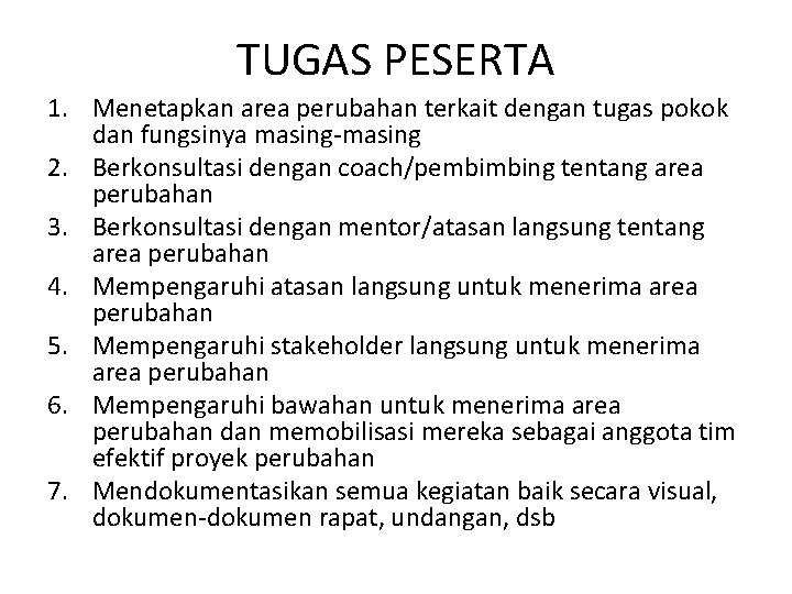TUGAS PESERTA 1. Menetapkan area perubahan terkait dengan tugas pokok dan fungsinya masing-masing 2.