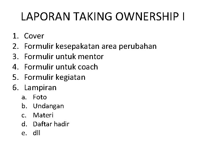 LAPORAN TAKING OWNERSHIP I 1. 2. 3. 4. 5. 6. Cover Formulir kesepakatan area