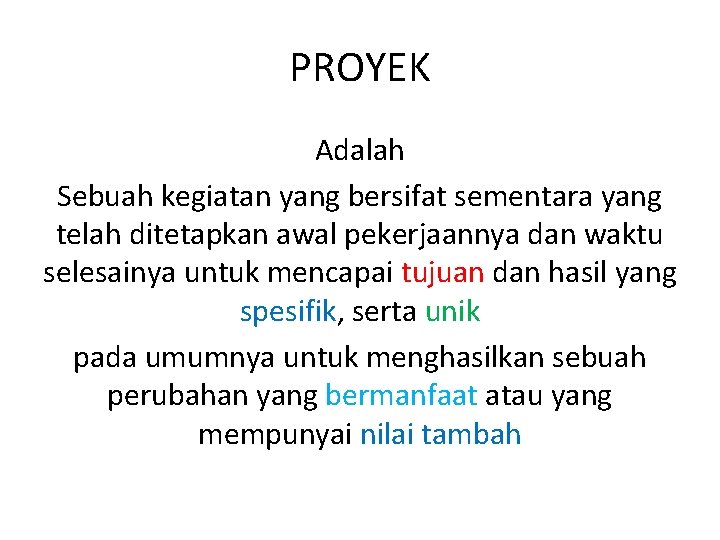 PROYEK Adalah Sebuah kegiatan yang bersifat sementara yang telah ditetapkan awal pekerjaannya dan waktu