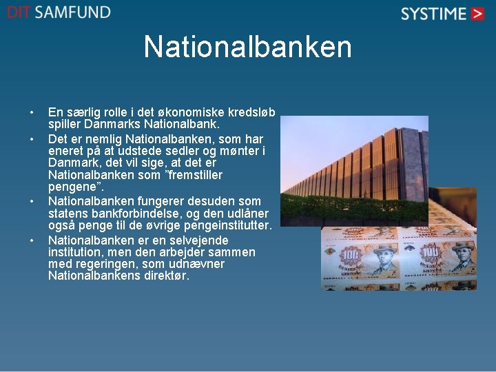 Nationalbanken • • En særlig rolle i det økonomiske kredsløb spiller Danmarks Nationalbank. Det