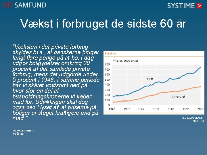 Vækst i forbruget de sidste 60 år ”Væksten i det private forbrug skyldes bl.