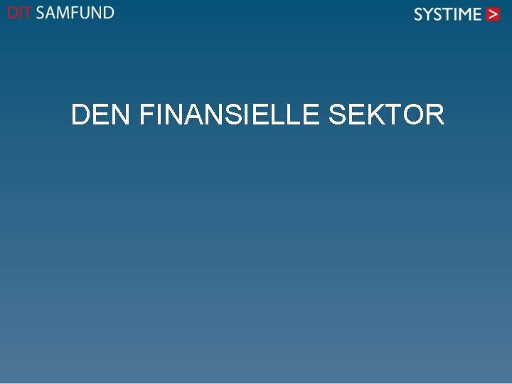 DEN FINANSIELLE SEKTOR 