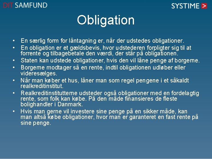 Obligation • En særlig form for låntagning er, når der udstedes obligationer. • En