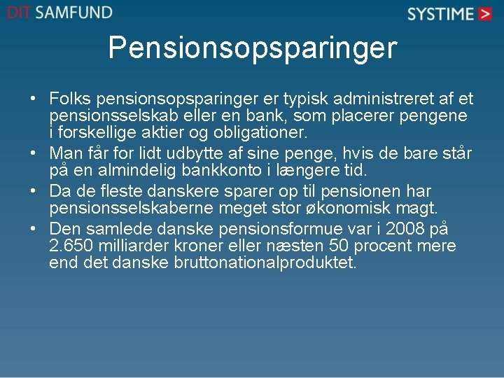 Pensionsopsparinger • Folks pensionsopsparinger er typisk administreret af et pensionsselskab eller en bank, som