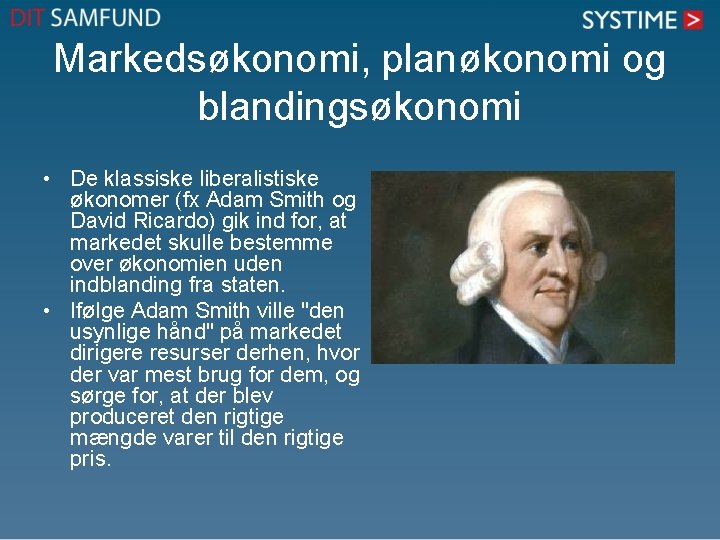 Markedsøkonomi, planøkonomi og blandingsøkonomi • De klassiske liberalistiske økonomer (fx Adam Smith og David