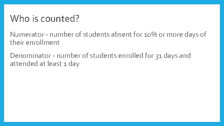 Who is counted? Numerator - number of students absent for 10% or more days