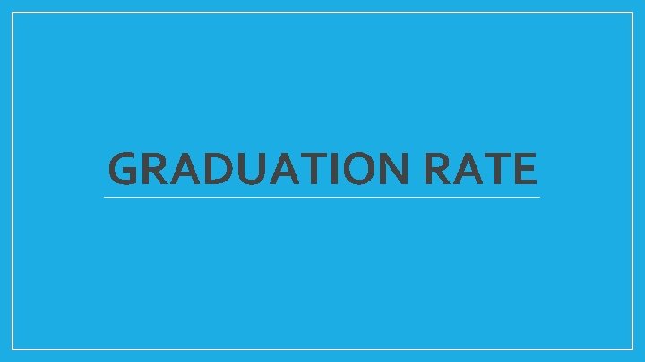 GRADUATION RATE 