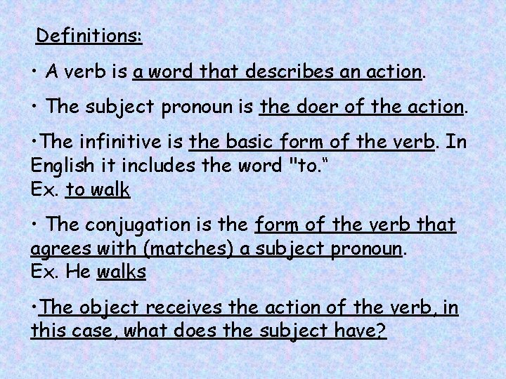  Definitions: • A verb is a word that describes an action. • The