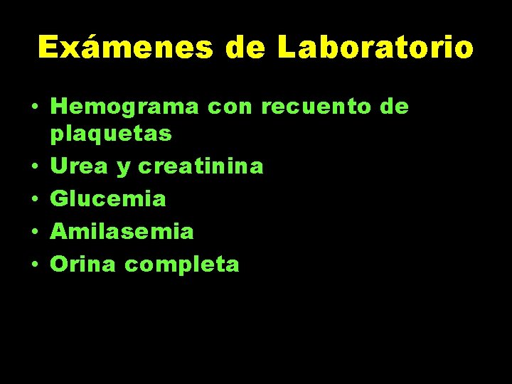 Exámenes de Laboratorio • Hemograma con recuento de plaquetas • Urea y creatinina •