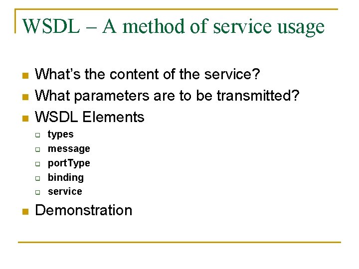 WSDL – A method of service usage n n n What’s the content of