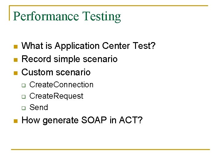 Performance Testing n n n What is Application Center Test? Record simple scenario Custom