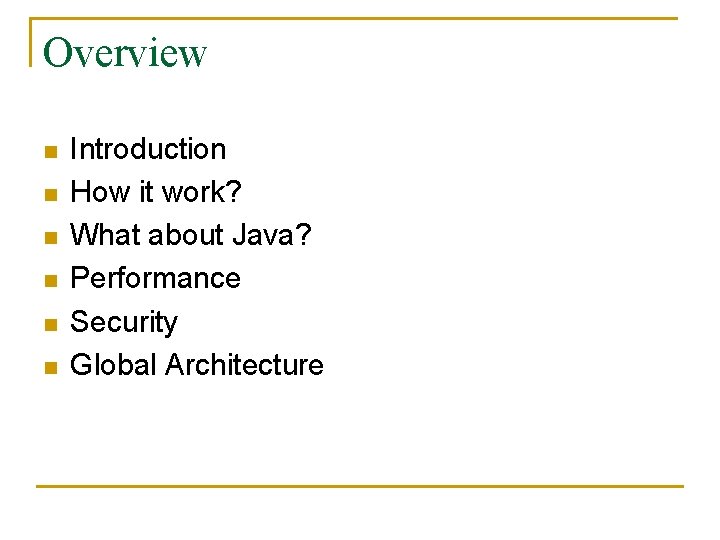 Overview n n n Introduction How it work? What about Java? Performance Security Global
