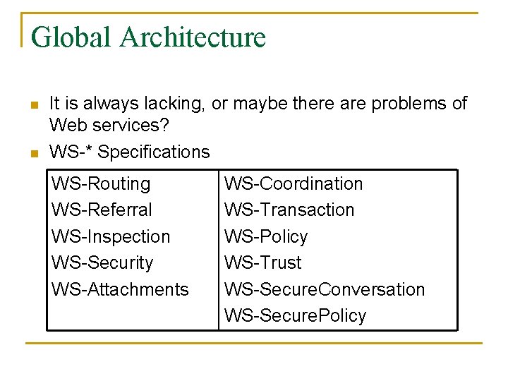 Global Architecture n n It is always lacking, or maybe there are problems of
