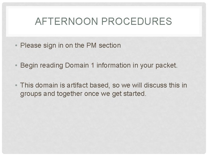 AFTERNOON PROCEDURES • Please sign in on the PM section • Begin reading Domain