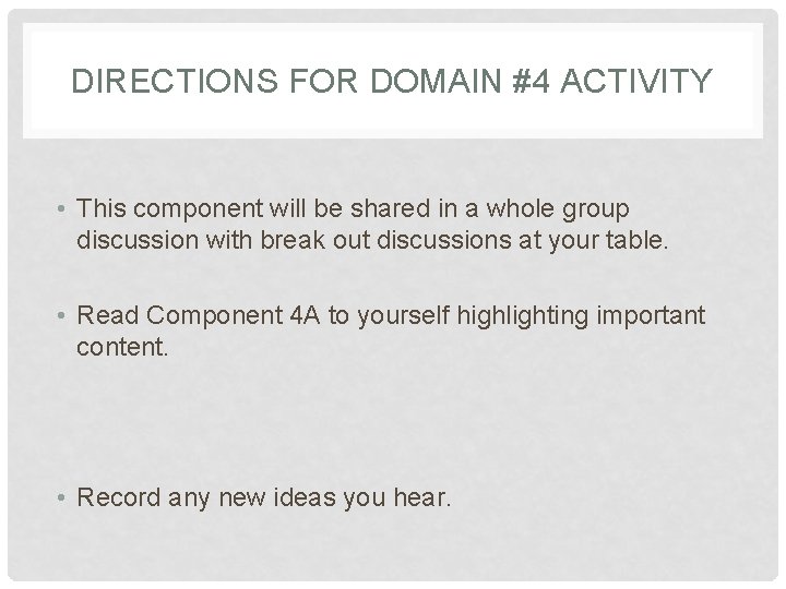 DIRECTIONS FOR DOMAIN #4 ACTIVITY • This component will be shared in a whole