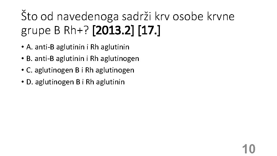 Što od navedenoga sadrži krv osobe krvne grupe B Rh+? [2013. 2] [17. ]