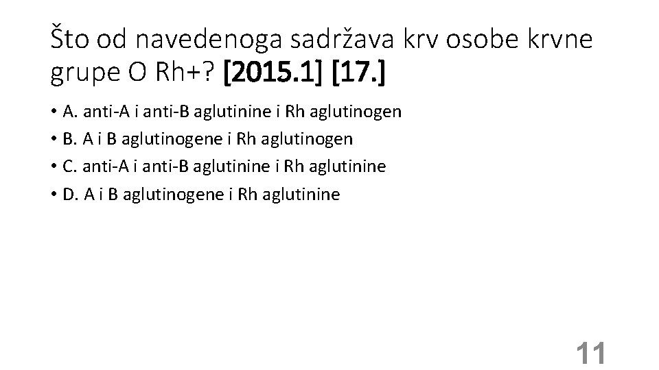 Što od navedenoga sadržava krv osobe krvne grupe O Rh+? [2015. 1] [17. ]