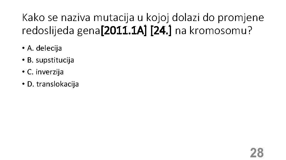 Kako se naziva mutacija u kojoj dolazi do promjene redoslijeda gena[2011. 1 A] [24.