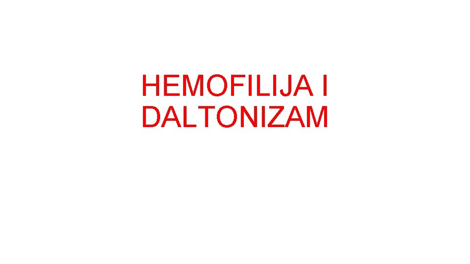 HEMOFILIJA I DALTONIZAM 