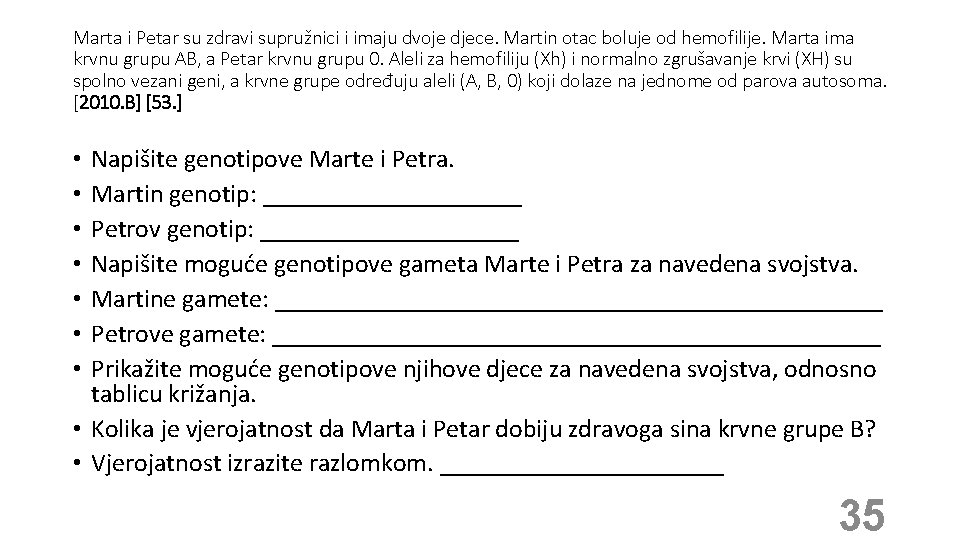 Marta i Petar su zdravi supružnici i imaju dvoje djece. Martin otac boluje od