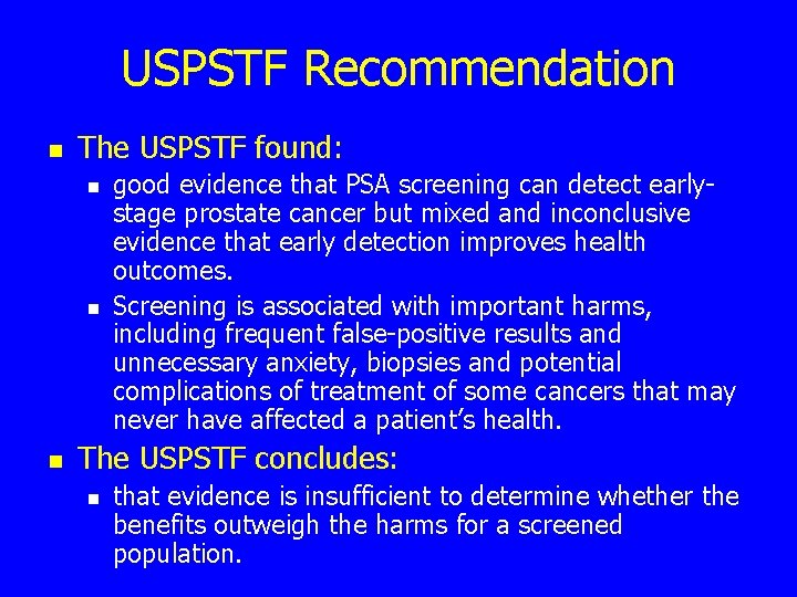USPSTF Recommendation n The USPSTF found: n n n good evidence that PSA screening