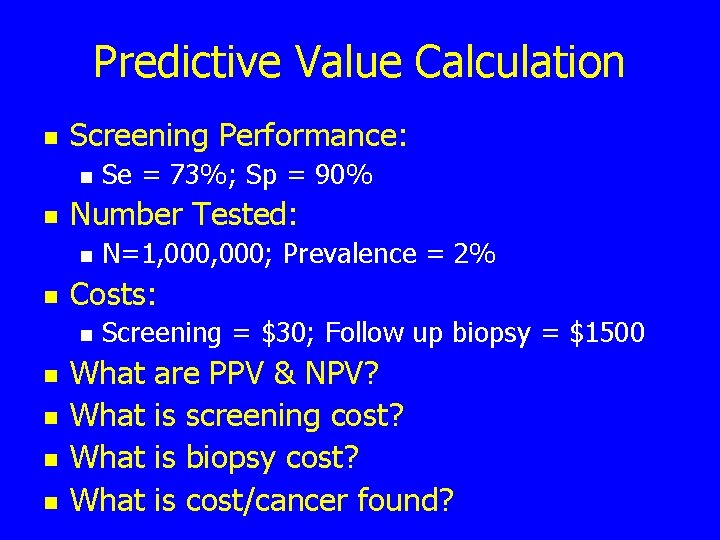 Predictive Value Calculation n Screening Performance: n n Number Tested: n n n N=1,