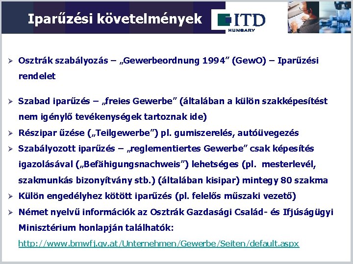 Iparűzési követelmények Ø Osztrák szabályozás – „Gewerbeordnung 1994” (Gew. O) – Iparűzési rendelet Ø