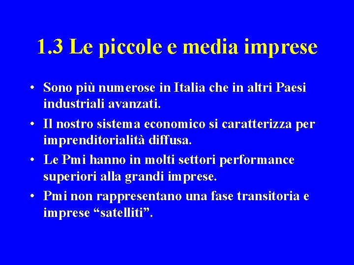 1. 3 Le piccole e media imprese • Sono più numerose in Italia che