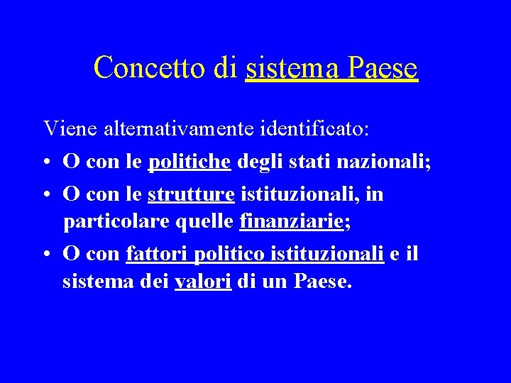 Concetto di sistema Paese Viene alternativamente identificato: • O con le politiche degli stati