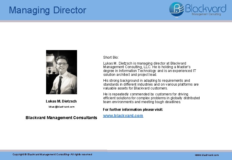 Managing Director Short Bio: Lukas M. Dietzsch is managing director at Blackvard Management Consulting,