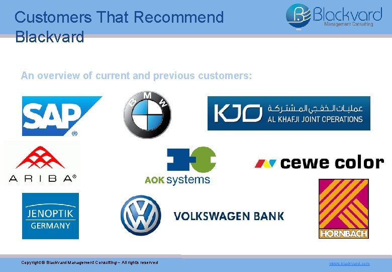 Customers That Recommend Blackvard An overview of current and previous customers: Copyright © Blackvard