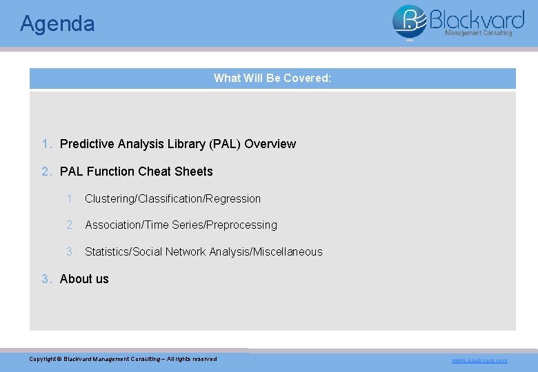 Agenda What Will Be Covered: 1. Predictive Analysis Library (PAL) Overview 2. PAL Function