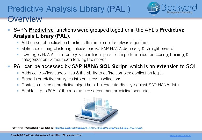 Predictive Analysis Library (PAL ) Overview § SAP’s Predictive functions were grouped together in