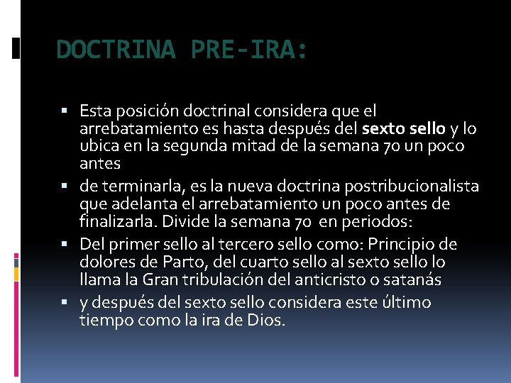 DOCTRINA PRE-IRA: Esta posición doctrinal considera que el arrebatamiento es hasta después del sexto