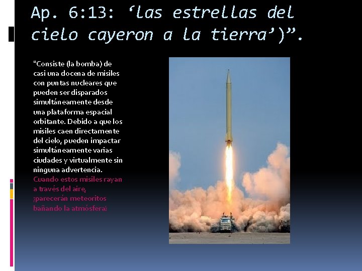 Ap. 6: 13: ‘las estrellas del cielo cayeron a la tierra’)”. “Consiste (la bomba)