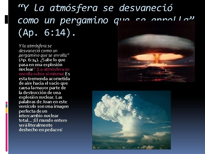 “Y la atmósfera se desvaneció como un pergamino que se enrolla” (Ap. 6: 14).