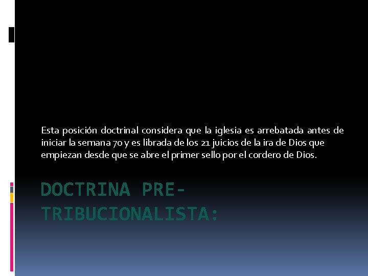 Esta posición doctrinal considera que la iglesia es arrebatada antes de iniciar la semana