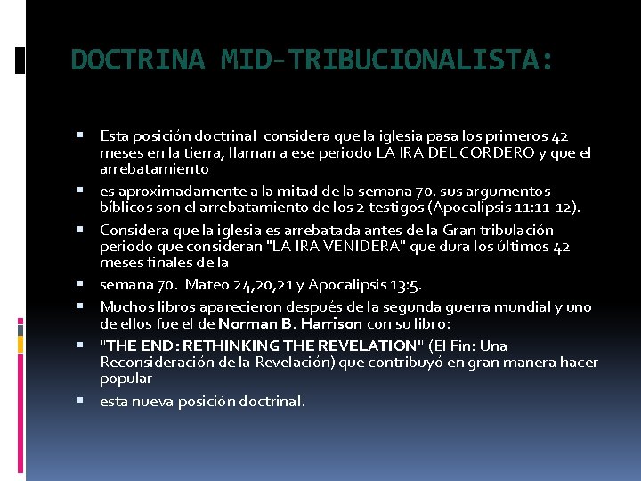 DOCTRINA MID-TRIBUCIONALISTA: Esta posición doctrinal considera que la iglesia pasa los primeros 42 meses