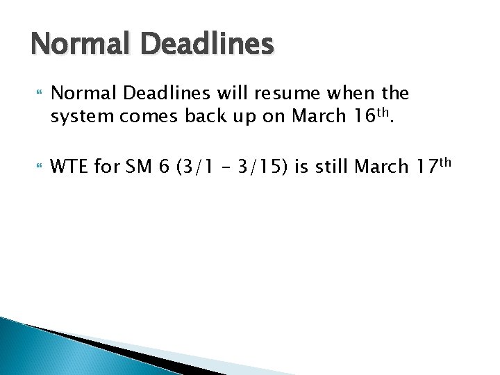 Normal Deadlines will resume when the system comes back up on March 16 th.