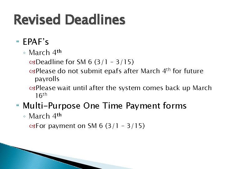 Revised Deadlines EPAF’s ◦ March 4 th Deadline for SM 6 (3/1 – 3/15)