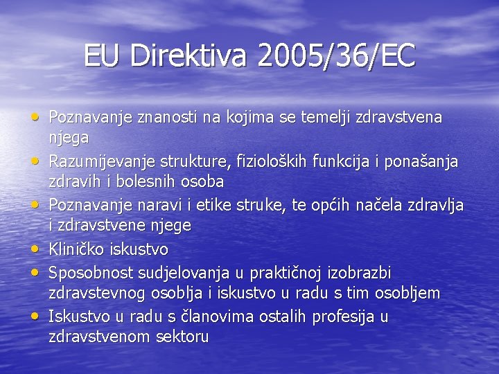 EU Direktiva 2005/36/EC • Poznavanje znanosti na kojima se temelji zdravstvena • • •