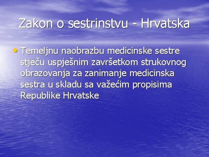 Zakon o sestrinstvu - Hrvatska • Temeljnu naobrazbu medicinske sestre stječu uspješnim završetkom strukovnog